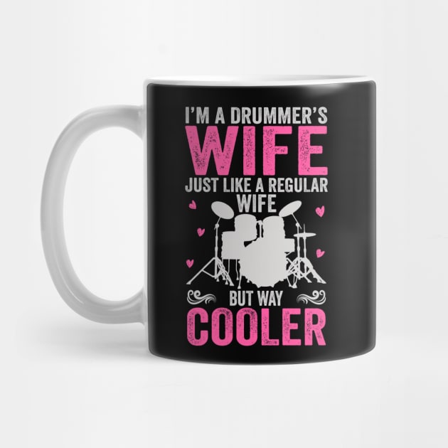 I'm A Drummer's Wife Just Like Regular Wife But Way Cooler by DragonTees